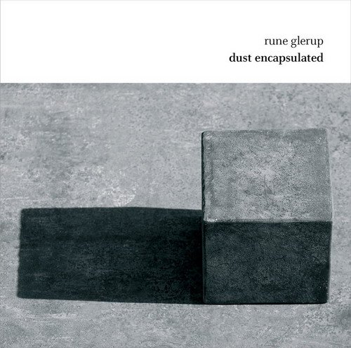 Rune Glerup - Dust Encapsulated (2014)