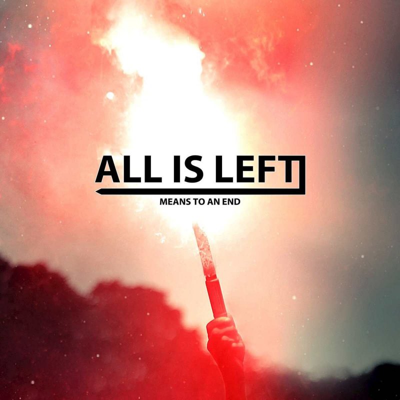 All Is Left - Means To An End (2016)