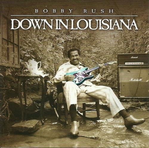 Bobby Rush - Down In Louisiana (2013)