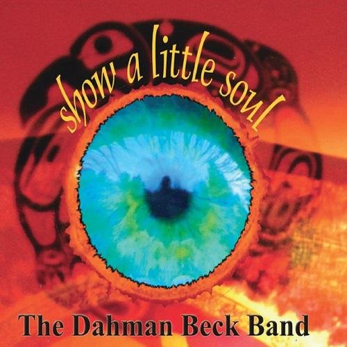 The Dahman Beck Band - Show A Little Soul (2013)