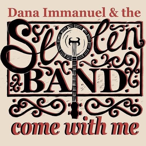 Dana Immanuel & The Stolen Band - Come with Me (2016)
