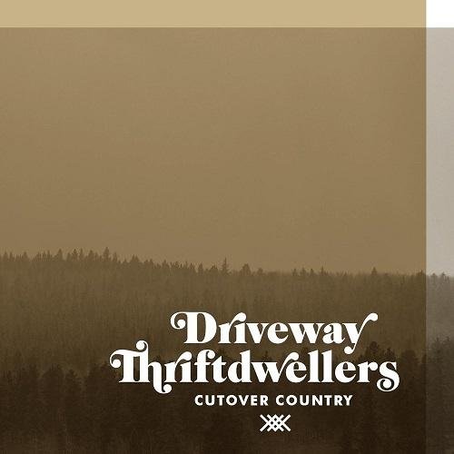 Driveway Thriftdwellers - Cutover Country (2016)