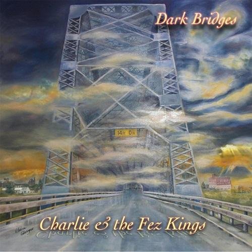 Charlie and the Fez Kings - Dark Bridges (2016)