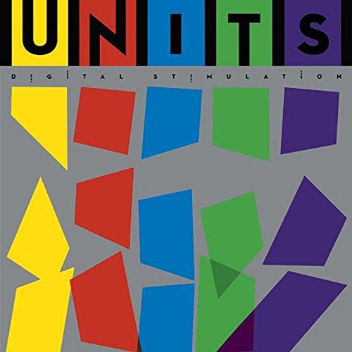 Units - Digital Stimulation (1980) [Remastered 2015]