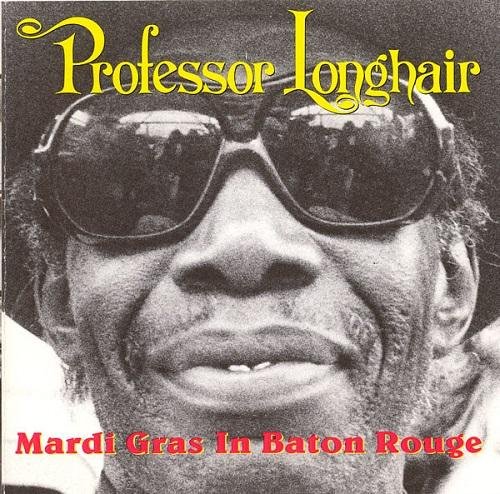 Professor Longhair - Mardi Gras In Baton Rouge (1991)