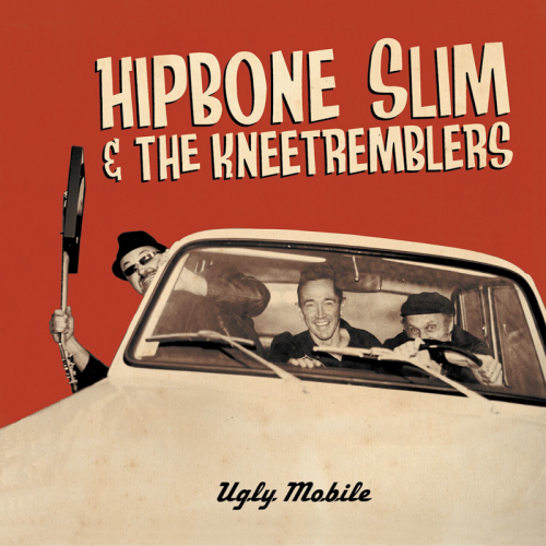 Hipbone Slim and the Kneetremblers - Ugly Mobile (2016)