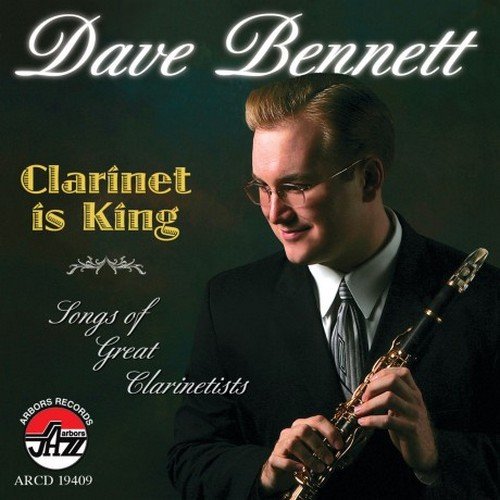 Dave Bennett - Clarinet Is King (2010)