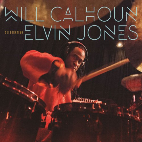 Will Calhoun - Celebrating Elvin Jones (2016)