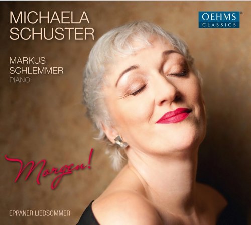 Michaela Schuster & Markus Schlemmer - 'Morgen!': Songs by Brahms, Schumann, Reger, Strauss (2015)