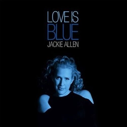 Jackie Allen -  Love is Blue (2004)