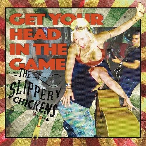 The Slippery Chickens - Get Your Head in the Game (2016)