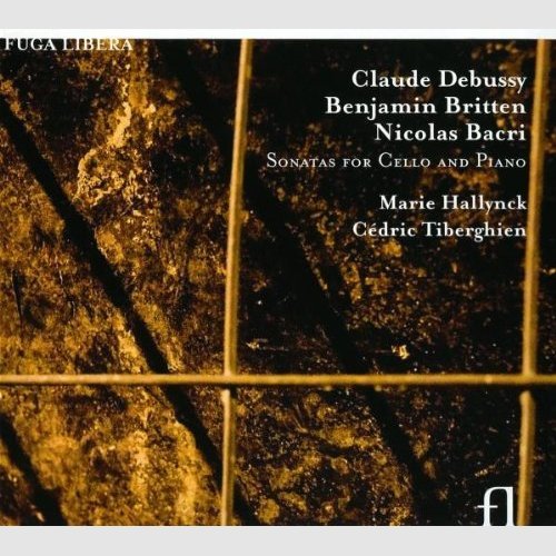 Marie Hallynck & Cédric Tiberghien - Debussy, Britten, Bacri: Sonatas for Cello and Piano (2009)