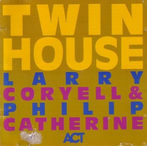 Larry Coryell & Philip Catherine - Twin House (1992) Flac