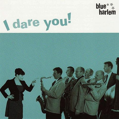 Blue Harlem - I Dare You! (2009)