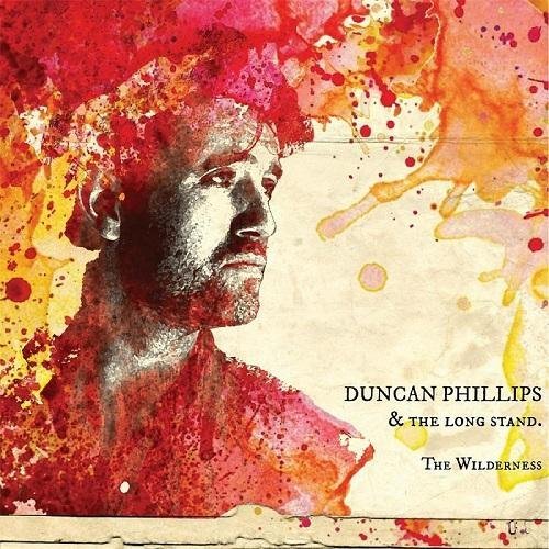 Duncan Phillips & The Long Stand - The Wilderness (2016)