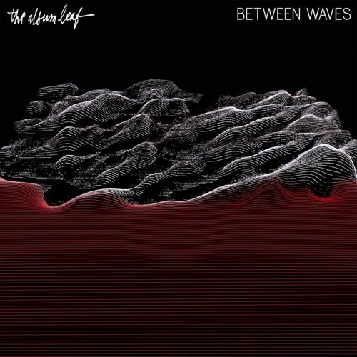 The Album Leaf - Between Waves (Deluxe Version) (2016)