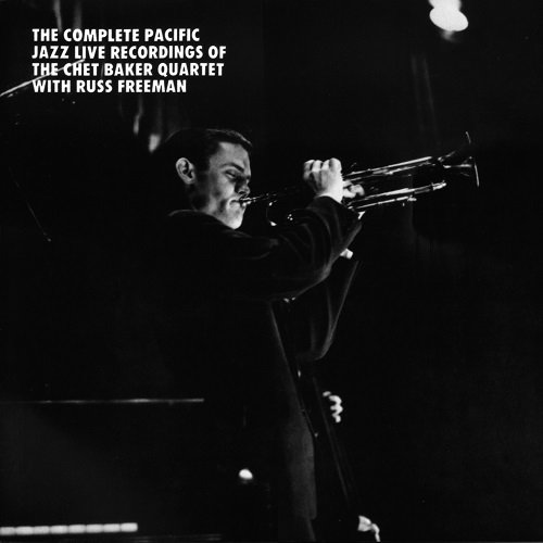 The Chet Baker Quartet With Russ Freeman - The Complete Pacific Jazz Live Recordings (1986)
