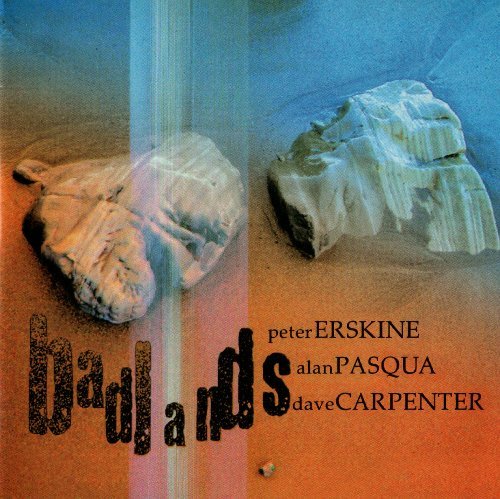 Peter Erskine, Alan Pasqua, Dave Carpenter - Badlands (2002) 320 kbps+CD Rip