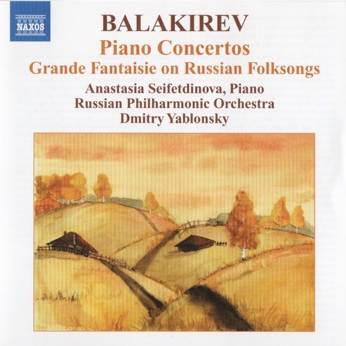 Anastasia Seifetdinova, Russian Philharmonic Orchestra, Dmitry Yablonsky - Balakirev – Piano concertos & Grande Fantaisie (2009)