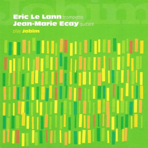 Eric Le Lann & Jean-Marie Ecay - Eric Le Lann & Jean-Marie Ecay Play Jobim (2007)