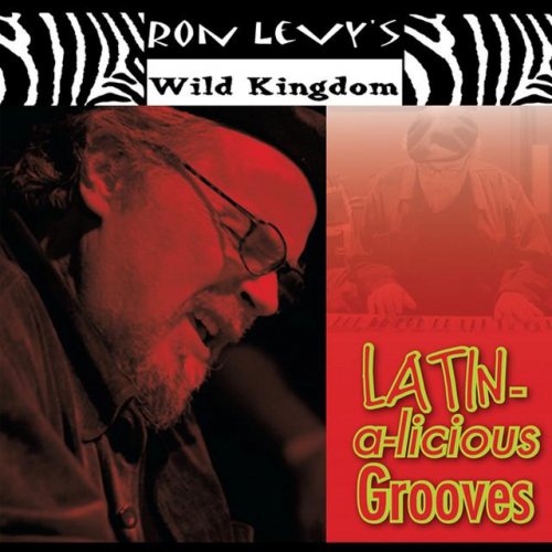 Ron Levy's Wild Kingdom - Latin-A-Licious Grooves (2012)