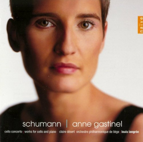 Anne Gastinel, Claire Désert, Orchestre Philharmonique de Liège, Louis Langrée - Robert Schumann - Cello Concerto / Works for Cello and Piano (2001)