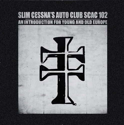 Slim Cessna’S Auto Club – SCAC 102 An Introduction For Young And Old Europe (2013)
