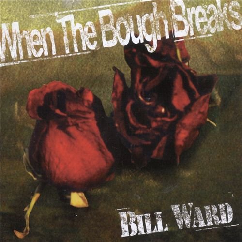 Bill Ward - When The Bough Breaks (1997)