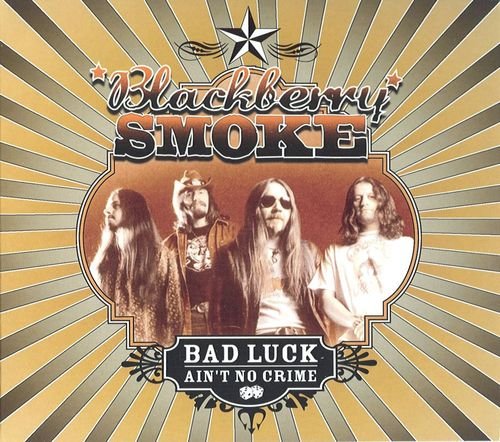 Blackberry Smoke - Bad Luck Ain't No Crime (2003)