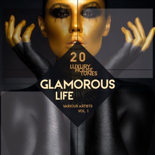 VA - Glamorous Life, Vol. 1 (20 Luxury House Tunes) (2016)