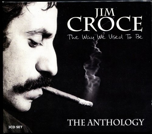 Jim Croce - The Way We Used To Be: The Anthology (2004) mp3