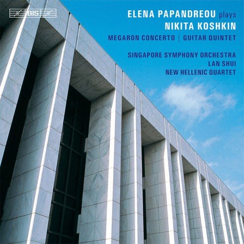 Elena Papandreou, Singapore Symphony Orchestra, New Hellenic Quartet – Nikita Koshkin – Megaron Koncerto / Guitar Quintet (2012)