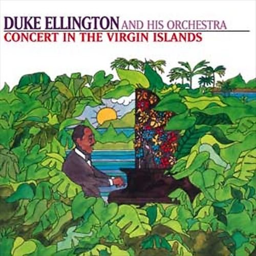 Duke Ellington & His Orchestra - Concert In The Virgin Islands (1965/2011) Hi-Res