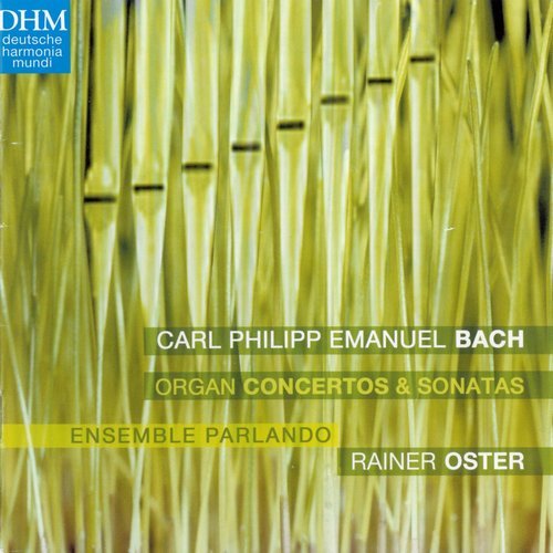 Ensemble Parlando, Rainer Oster - C.P.E. Bach - Organ Concertos & Sonatas (2003)