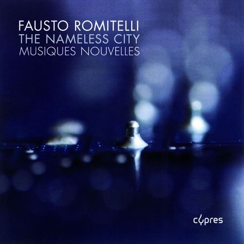 Musiques Nouvelles, Jean-Paul Dessy - Fausto Romitelli - The Nameless City (2012)