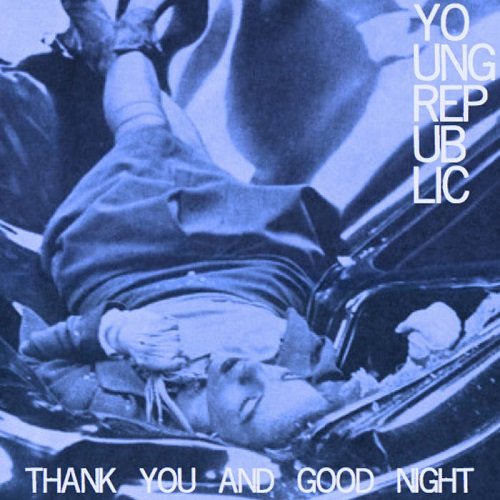 The Young Republic – Thank You And Good Night (2013)