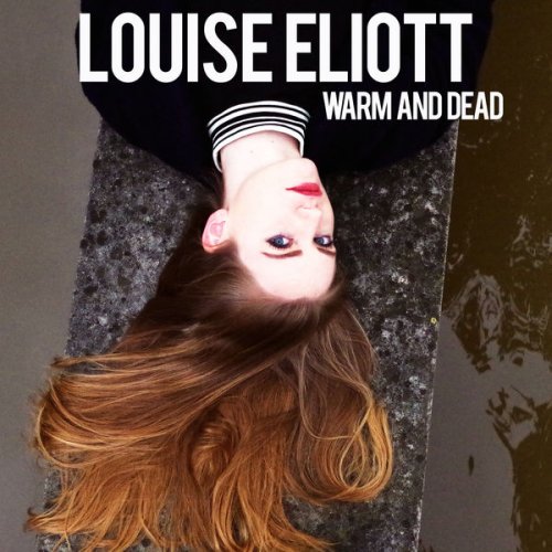 Louise Eliott - Warm and Dead EP (2016)