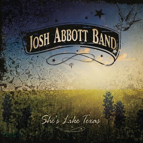 Josh Abbott Band - She's Like Texas (2010)