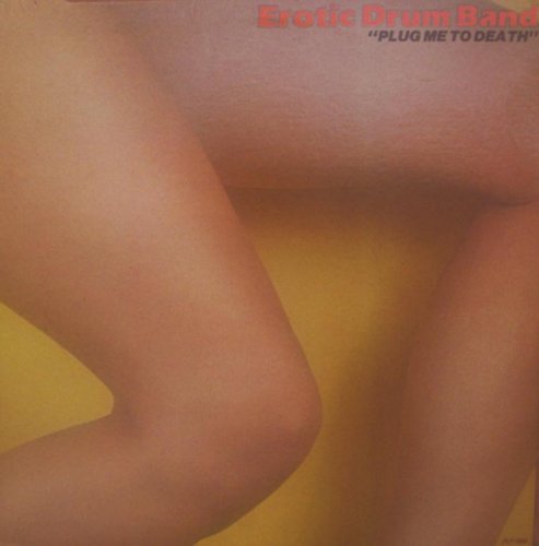 Erotic Drum Band - Plug Me To Death (1978)