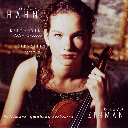 Hilary Hahn, Baltimore Symphony Orchestra, David Zinman - Beethoven - Violin Concerto, Bernstein - Serenade (1999)