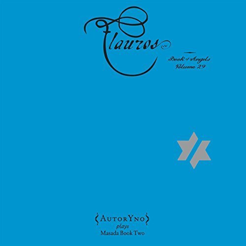John Zorn & AutorYno - Flauros: Book of Angels Volume 29 (2016)