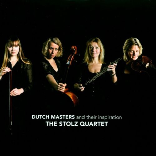 The Stolz Quartet - Dutch Masters and their Inspiration (2014)