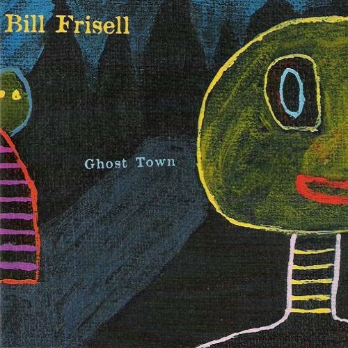 Bill Frisell - Ghost Town (2000) 320kbps
