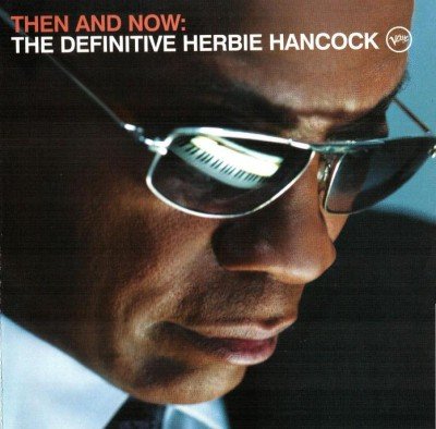 Herbie Hancock - Then and Now: The Definitive Herbie Hanckock (2008)