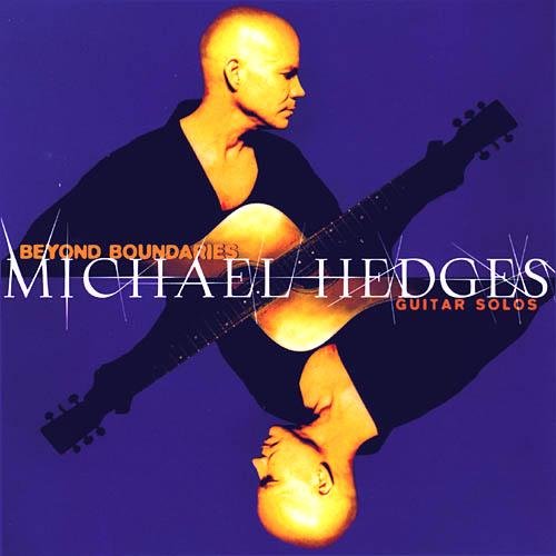 Michael Hedges - Beyond Boundaries: Guitar Solos (2001)