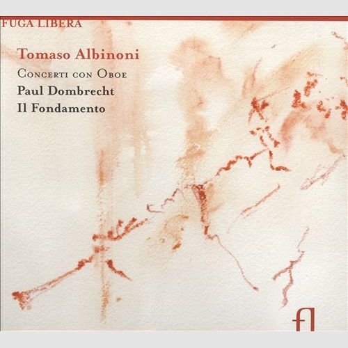 Paul Dombrecht, Il Fondamento - Tomasi Albinoni: Concerto con Oboe (2009)