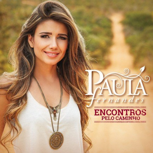 Paula Fernandes - Encontros Pelo Caminho (2CD) (2014)