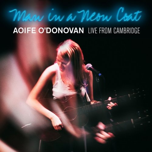 Aoife O'Donovan - Man in a Neon Coat Live from Cambridge (2016)
