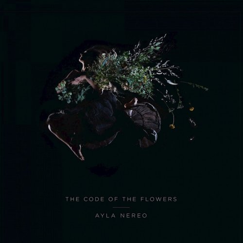 Ayla Nereo - The Code of the Flowers (2016)