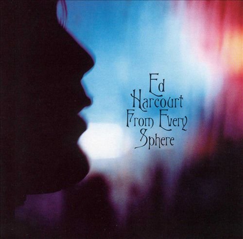 Ed Harcourt - From Every Sphere (2003)